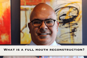 Video of Dr. Ashish Patel Discussing Full Mouth Reconstruction Treatment